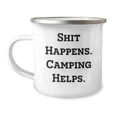 Funny Camping Mug for Men - Gifts from Dad on Father's Day - Shit Happens. Camping Helps. - 12 oz Stainless Steel with Enamel Finish - Image 1